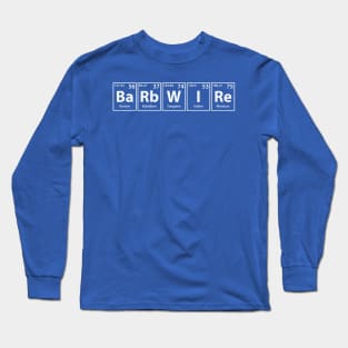 Barbwire (Ba-Rb-W-I-Re) Periodic Elements Spelling Long Sleeve T-Shirt